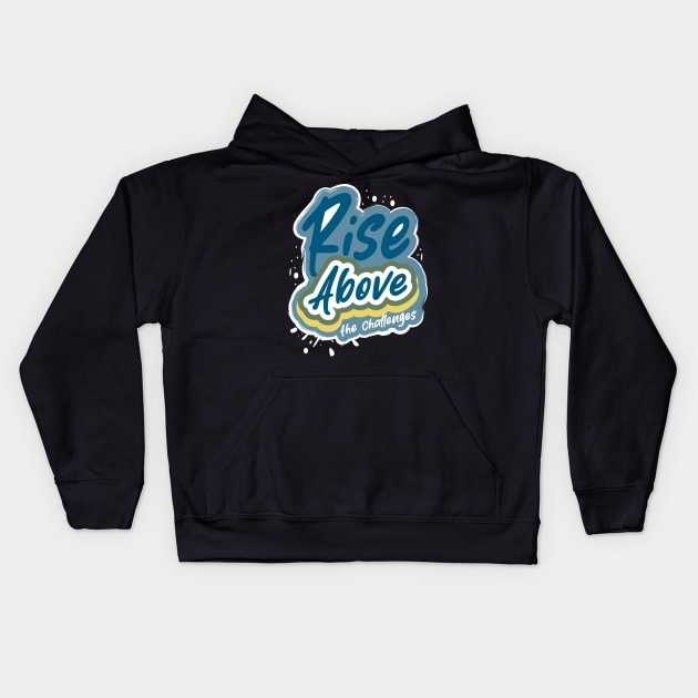 Rise Above The Challenges Kids Hoodie by T-Shirt Attires
